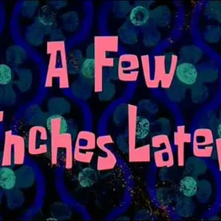 A few inches later - Spongebob Time Series