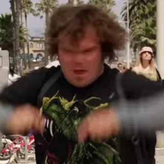 He's a shiny golden god - Jack Black