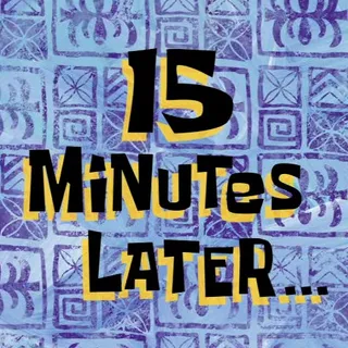 15 minutes later - spongebob time series