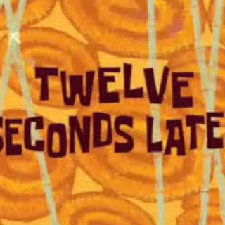 12 seconds later
