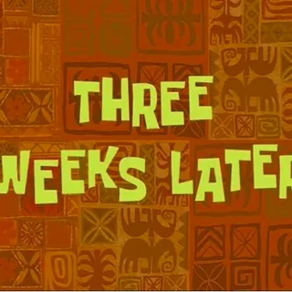 Three Weeks Later... 